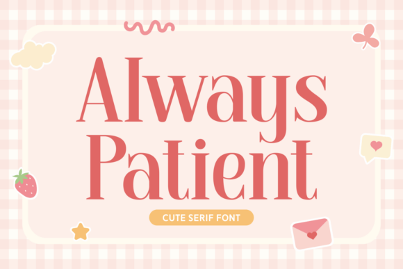 Always Patient: A Serif Font for Handmade Magic